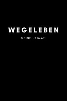 Wegeleben: Notizbuch | 120 Seiten DIN A5 (6x9 Zoll) | Punktraster, Punktiert, Dotted |Notizen, Termine, Ideen, Skizzen, Planer, Tagebuch, Organisation ... Region, Liebe und Heimat (German Edition)