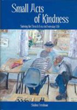 Hardcover Small Acts of Kindness: Striving for Derech Eretz in Everyday Life Book