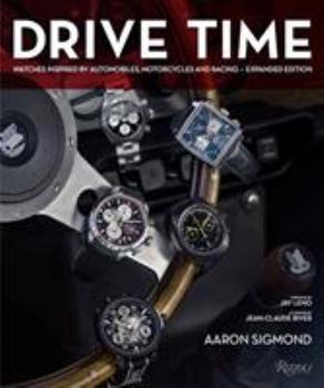 Hardcover Drive Time: Expanded Edition: Watches Inspired by Automobiles, Motorcycles, and Racing Book