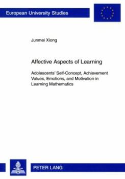 Affective Aspects of Learning: Adolescents' Self-Concept, Achievement Values, Emotions, and Motivation in Learning Mathematics