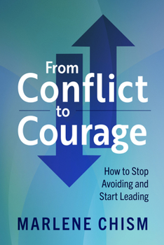 Paperback From Conflict to Courage: How to Stop Avoiding and Start Leading Book