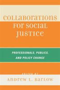 Paperback Collaborations for Social Justice: Professionals, Publics, and Policy Change Book