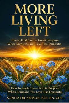 Paperback More Living Left: How to Find Connection & Purpose When Someone You Love Has Dementia Book
