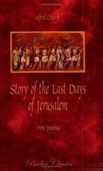 Story Of The Last Days Of Jerusalem: From Josephus