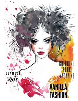 Paperback VANILLA FASHION - Coloring book magazine: Fashion Illustrator Coloring Pages for Adult and Older Teen Relaxation Activities Book