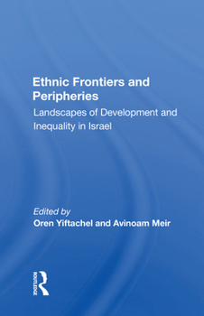 Paperback Ethnic Frontiers and Peripheries: Landscapes Of Development And Inequality In Israel Book