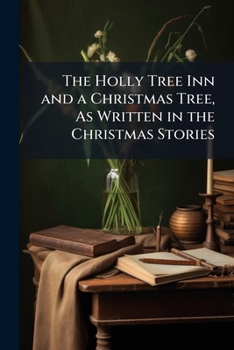 Paperback The Holly Tree Inn and a Christmas Tree, As Written in the Christmas Stories Book