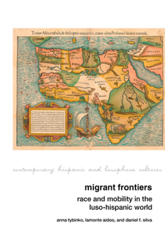 Paperback Migrant Frontiers: Race and Mobility in the Luso-Hispanic World Book