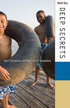 Hardcover Deep Secrets: Boys' Friendships and the Crisis of Connection Book