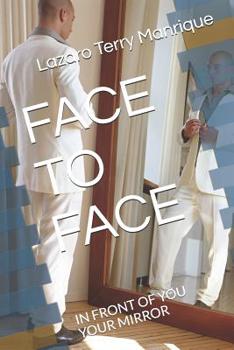 Paperback Face to Face: In Front of You Your Mirror Book