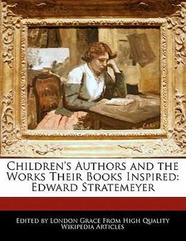 Paperback Children's Authors and Analyses of the Works Their Books Inspired: Edward Stratemeyer Book