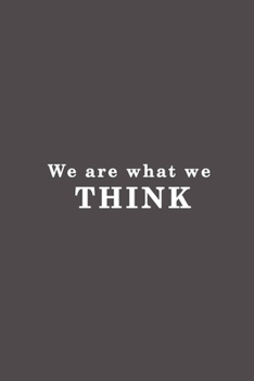 Paperback We are what we think.: Lined notebook - 115 Pages - Large (6 x 9 inches) Book