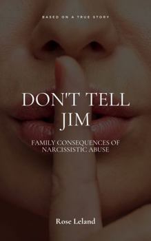 Paperback Don't Tell Jim: Family Consequences of Narcissistic Abuse Book