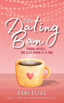 The Dating Ban: Finding Myself... One Clay Gnome at a Time.