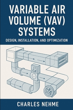 Variable Air Volume (VAV) Systems - Design, Installation, and Optimization