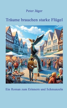 Paperback Träume brauchen starke Flügel: Ein Roman zum Erinnern und Schmunzeln [German] Book