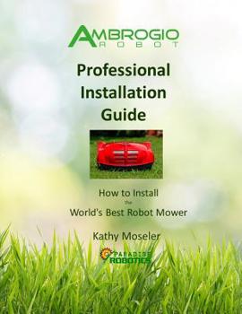 Paperback Ambrogio Robot Professional Installation Guide: How to Install the World's Best Robotic Lawn Mower Book