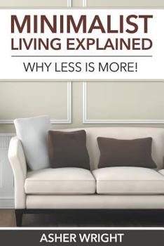 Paperback Minimalist Living Explained: Why Less is More! Book
