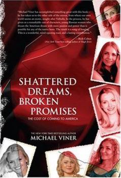 Hardcover Shattered Dreams, Broken Promises: The Cost of Coming to America Book