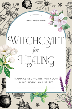 Paperback Witchcraft for Healing: Radical Self-Care for Your Mind, Body, and Spirit Book
