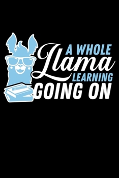 Paperback A Whole Llama Learning Going on: A Journal, Notepad, or Diary to write down your thoughts. - 120 Page - 6x9 - College Ruled Journal - Writing Book, Pe Book