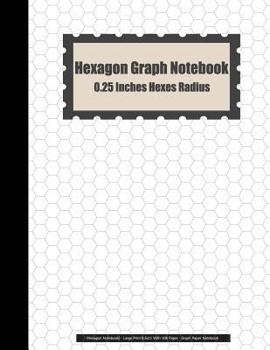 Paperback Hexagon Graph Notebook: 0.25 Inches Hexes Radius (Hexagon Notebook) - Large Print 8.5x11 With 108 Pages - Graph Paper Notebook: Hexagon Graph [Large Print] Book