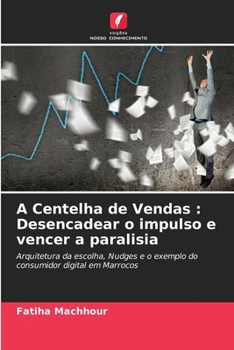 A Centelha de Vendas: Desencadear o impulso e vencer a paralisia (Portuguese Edition)