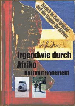 Paperback Irgendwie durch Afrika: Ein Jahr von Marokko bis Kapstadt [German] Book