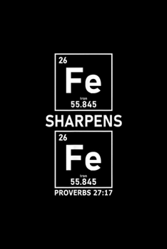 Iron Sharpens Iron Christian Guys Periodic Table Elements: Notebook Blank Lined Ruled 6x9, 120 Pages