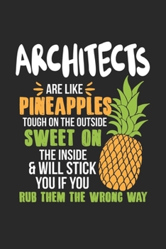 Paperback Architects Are Like Pineapples. Tough On The Outside Sweet On The Inside: Architect. Graph Paper Composition Notebook to Take Notes at Work. Grid, Squ Book