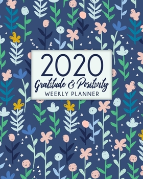 Paperback 2020 Gratitude & Positivity Weekly Planner: Navy Floral - 1 Year/12 Month Organizer Monthly Calendar & Weekly Schedule 2020 Planner with Holidays, Ins Book