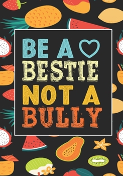 Be A bestie Not A Bully: anti bullying activities Awarenes Notebook to Write In for kids Men - Women | Lined Paper | Motivational Quotes Journal (anti bullying items)