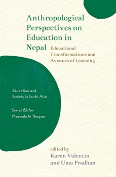 Hardcover Anthropological Perspectives on Education in Nepal: Educational Transformations and Avenues of Learning Book