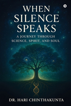 Paperback When Silence Speaks: A Journey through Science, Spirit, and Soul Book