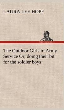 The Outdoor Girls in Army Service; or, Doing Their Bit for the Soldier Boys - Book #8 of the Outdoor Girls