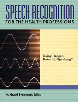 Paperback Speech Recognition for the Health Professions: Using Dragon Naturally Speaking Book
