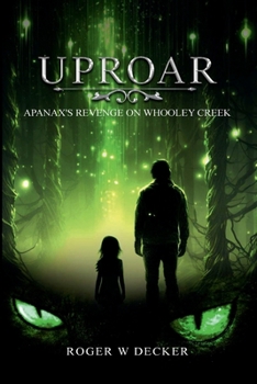 Paperback UPROAR: Apanax's Revenge on Whooley Creek Book