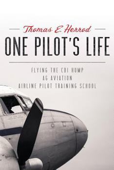 Paperback One Pilot's Life: Flying the CBI Hump - Ag Aviation - Airline Pilot Traing School Book