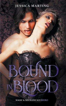 Bound in Blood - Book #3 of the Magic & Mechanicals