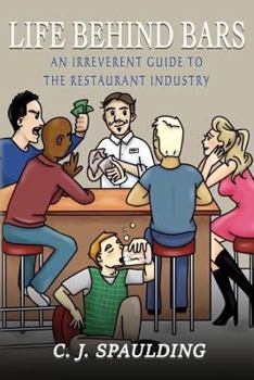 Paperback Life Behind Bars: An Irreverent Guide to the Restaurant Industry Book