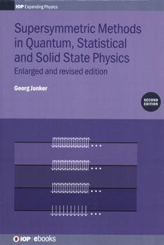 Hardcover Supersymmetric Methods in Quantum, Statistical and Solid State Physics: Enlarged and Revised Edition Book