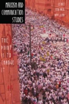 Marxism And Communication Studies: The Point Is to Change It (Media and Culture)