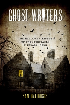 Paperback Ghost Writers: The Hallowed Haunts of Unforgettable Literary Icons Book