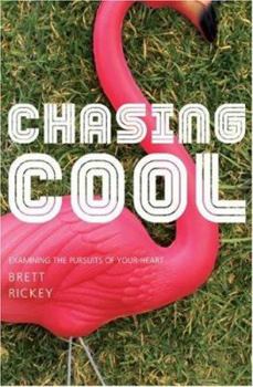Paperback Chasing Cool: Examining the Pursuits of Your Heart Book
