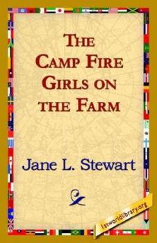 The Camp Fire Girls on the Farm; or, Bessie King's New Chum - Book #2 of the Camp Fire Girls