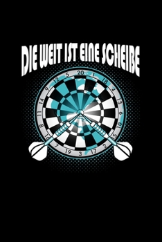 Die Welt Ist Eine Scheibe: Lustiger Dart Spruch als Geschenk Weihnachten Dartspieler Dart Fan - Kalender 2020 Monatübersicht A5 120 Seiten kariert (German Edition)