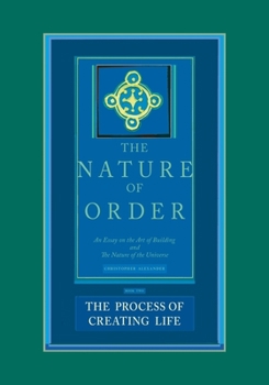 Hardcover The Process of Creating Life: An Essay on the Art of Building and the Nature of the Universe Book