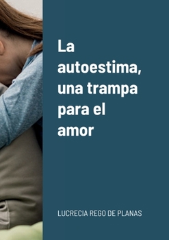 Paperback La autoestima, una trampa para el amor [Spanish] Book