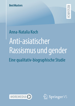 Paperback Anti-Asiatischer Rassismus Und Gender: Eine Qualitativ-Biographische Studie [German] Book