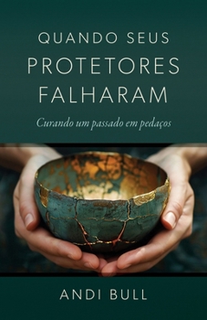 Paperback Quando Seus Protetores Falharam: Curando um passado em pedaços [Portuguese] Book